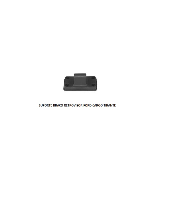 SUPORTE BRACO RETROVISOR FORD CARGO TIRANTE