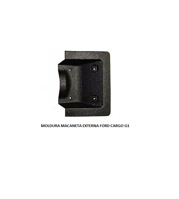 MOLDURA MACANETA EXTERNA FORD CARGO G1
