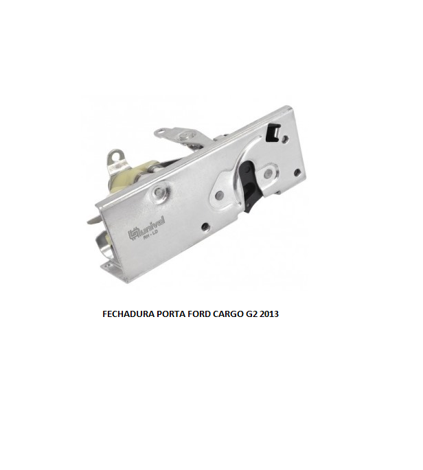 FECHADURA PORTA FORD CARGO G2 LE 2013