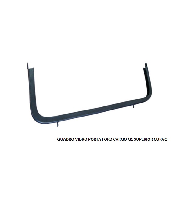 QUADRO VIDRO PORTA FORD CARGO G1 SUPERIOR CURVO LE