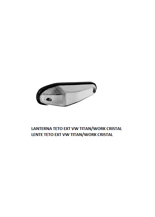 LANTERNA TETO EXT VW TITAN/WORK CRISTAL