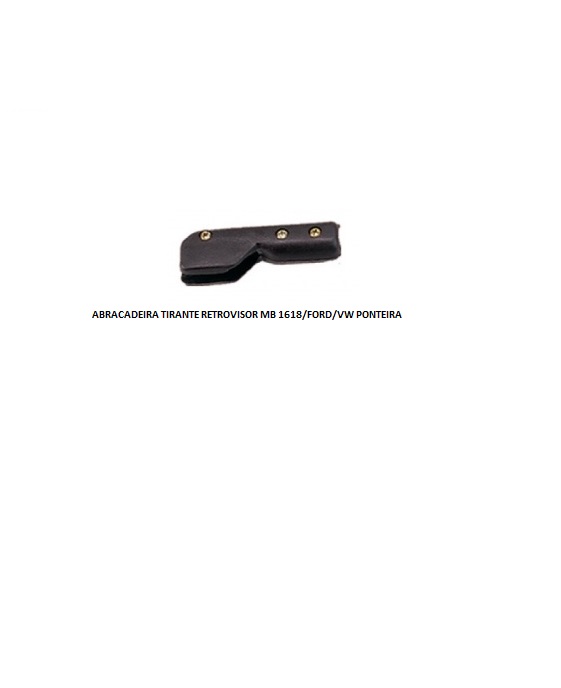 ABRACADEIRA TIRANTE RETROVISOR MB 1618 FORD VW PONTEIRA AB-7 T11857607AA