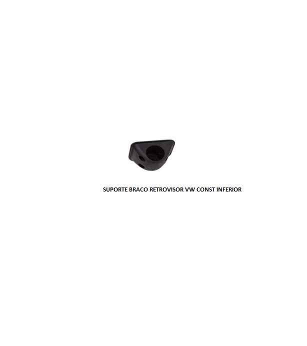 SUPORTE BRACO RETROVISOR VW CONST INFERIOR