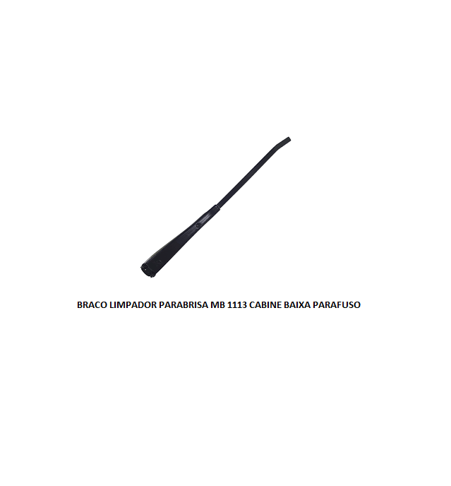 BRACO LIMPADOR PARABRISA MB 1113 CABINE BAIXA PARAFUSO LE