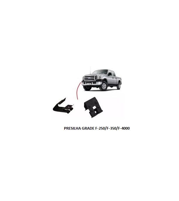 PRESILHA GRADE F-250/F-350/F-4000