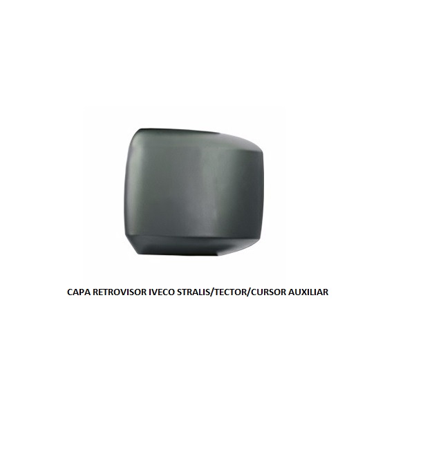 CAPA RETROVISOR IVECO STRALIS/TECTOR/CURSOR AUXILIAR