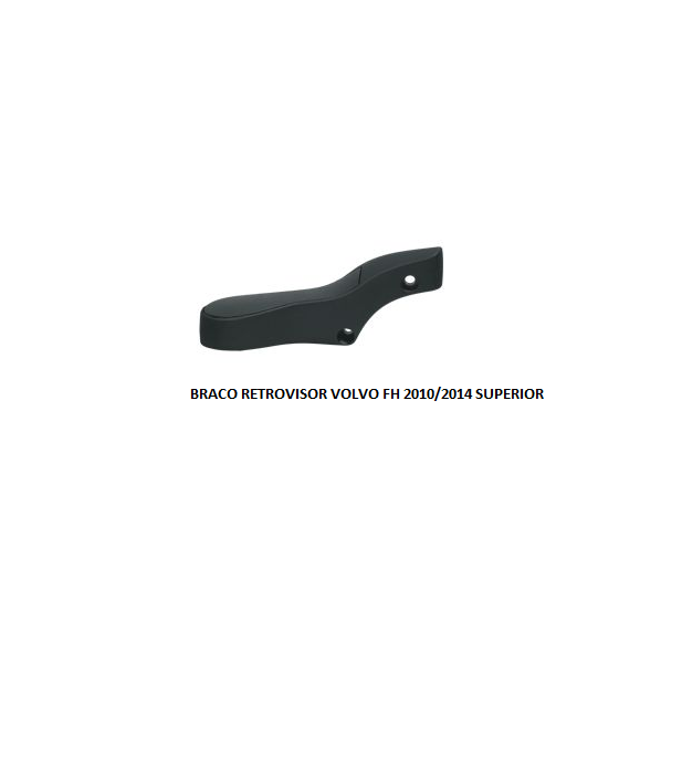 BRACO RETROVISOR VOLVO FH 2010/2014 SUPERIOR