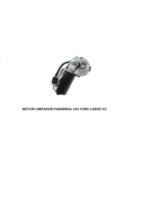 MOTOR LIMPADOR PARABRISA 24V FORD CARGO G2