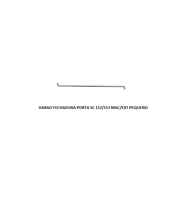 VARAO FECHADURA PORTA SC 112/113 MAC/EXT PEQUENO