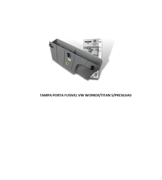 TAMPA PORTA FUSIVEL VW WORKER/TITAN S/PRESILHAS