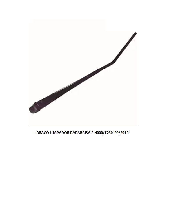 BRACO LIMPADOR PARABRISA F-4000/F250 92/2012