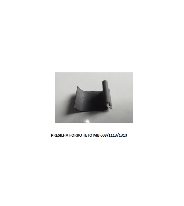 PRESILHA FORRO TETO MB 608/1113/1313