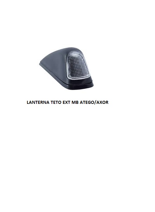 LANTERNA TETO EXT MB ATEGO/AXOR/ACCELO