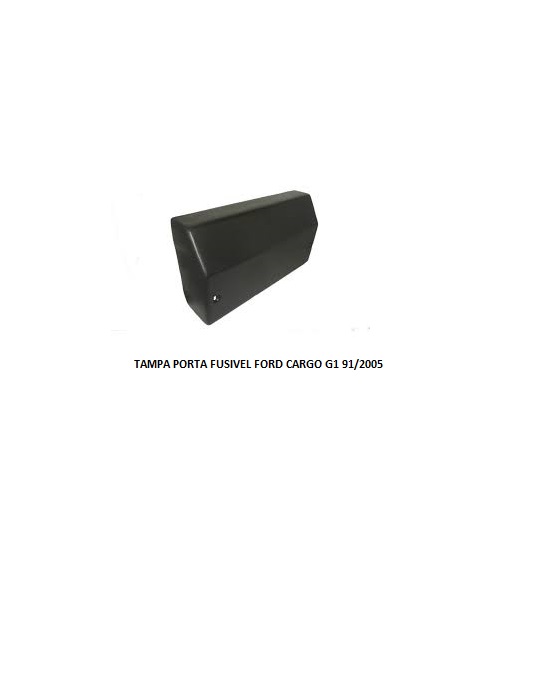 TAMPA PORTA FUSIVEL FORD CARGO G1 91/2005