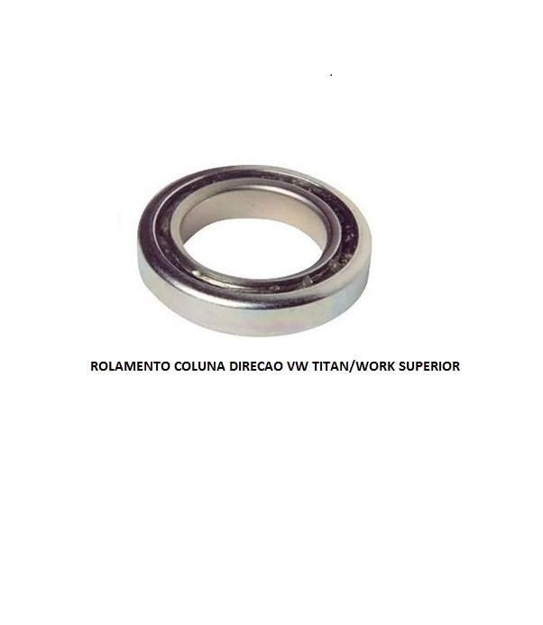 ROLAMENTO COLUNA DIRECAO VW TITAN/WORK SUPERIOR