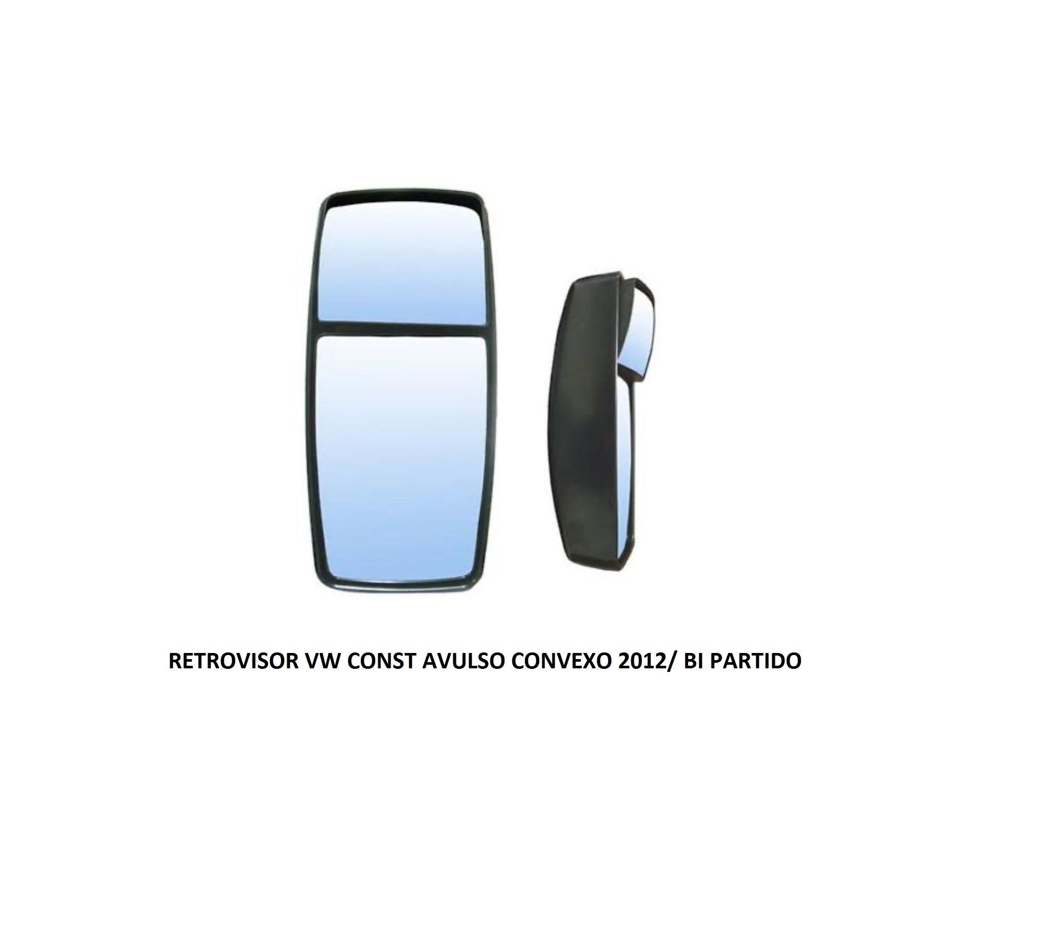 RETROVISOR VW CONST AVULSO CONVEXO 2012/ BI PARTIDO