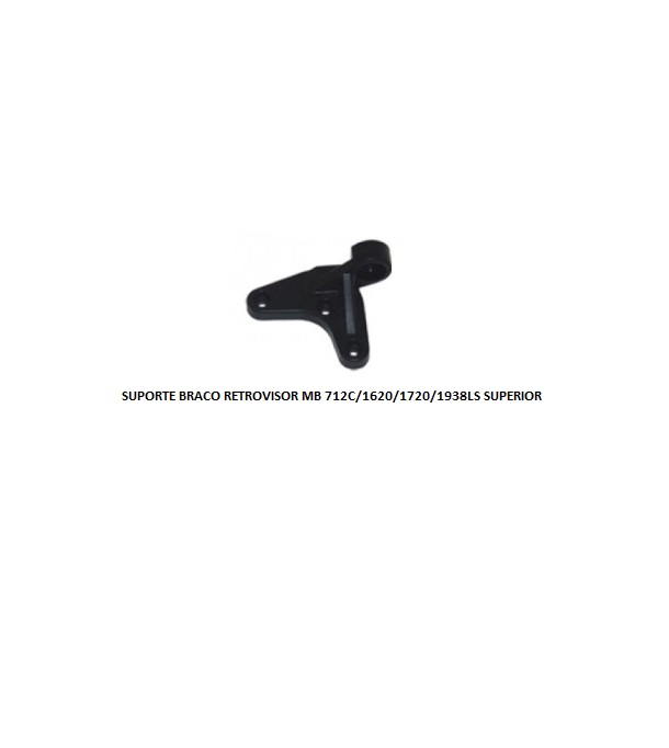 SUPORTE BRACO RETROVISOR MB 712C/1620/1720/1938LS SUPERIOR LE