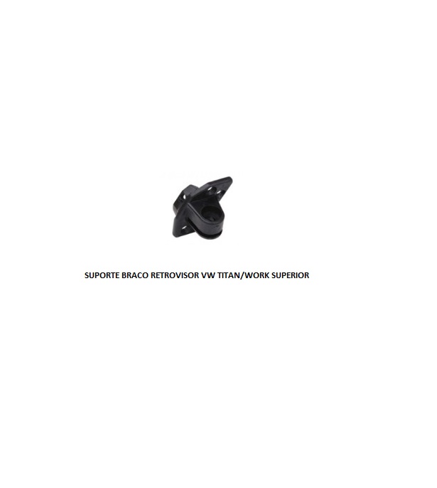 SUPORTE BRACO RETROVISOR VW TITAN/WORK SUPERIOR LE