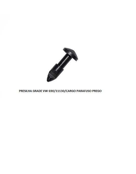 PRESILHA GRADE VW 690/11130/CARGO PARAFUSO PREGO