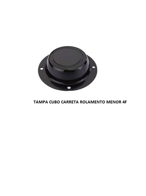 TAMPA CUBO CARRETA ROLAMENTO MENOR 4F
