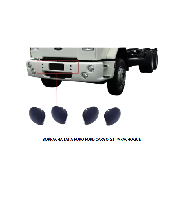 BORRACHA TAPA FURO FORD CARGO G1 PARACHOQUE