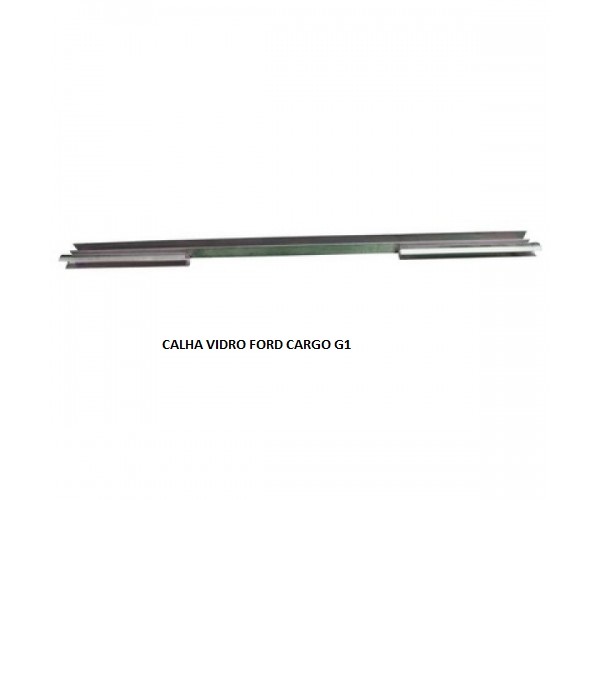 CALHA VIDRO FORD CARGO G1