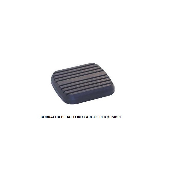 BORRACHA PEDAL FORD CARGO G1 FREIO/EMBRE