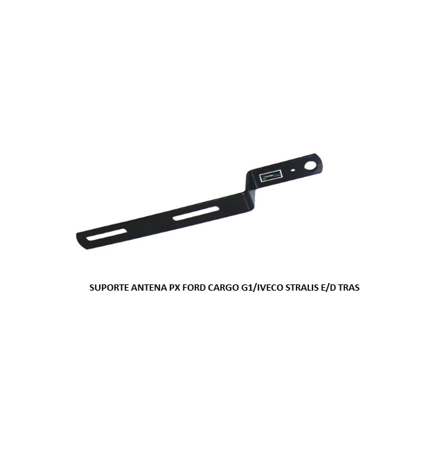 SUPORTE ANTENA PX FORD CARGO G1/IVECO STRALIS E/D TRAS