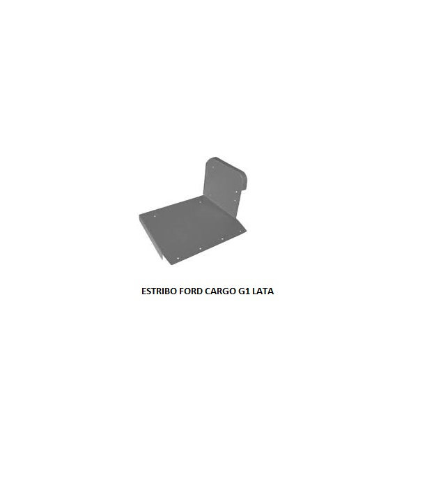 ESTRIBO FORD CARGO G1 LATA
