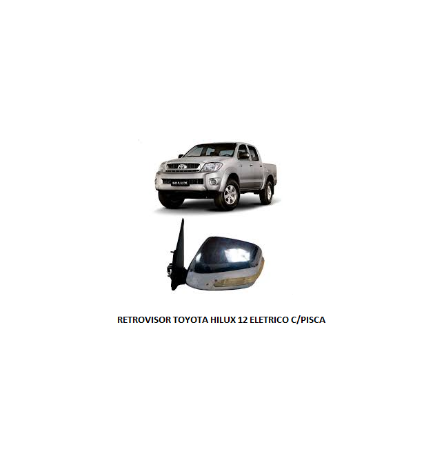 RETROVISOR TOYOTA HILUX 12 ELETRICO C/PISCA