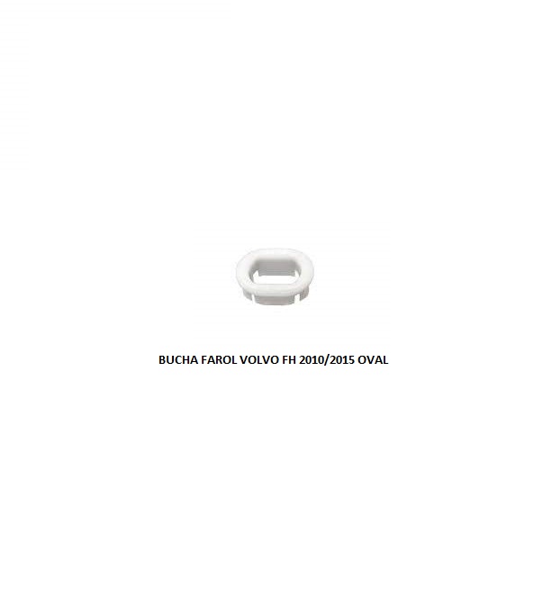 BUCHA FAROL VOLVO FH 2010/2014 OVAL