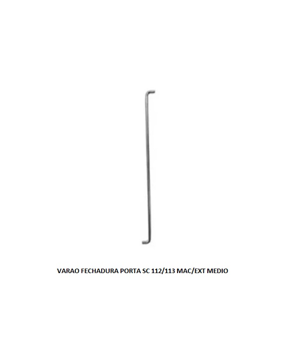 VARAO FECHADURA PORTA SC 112/113 MAC/EXT MEDIO