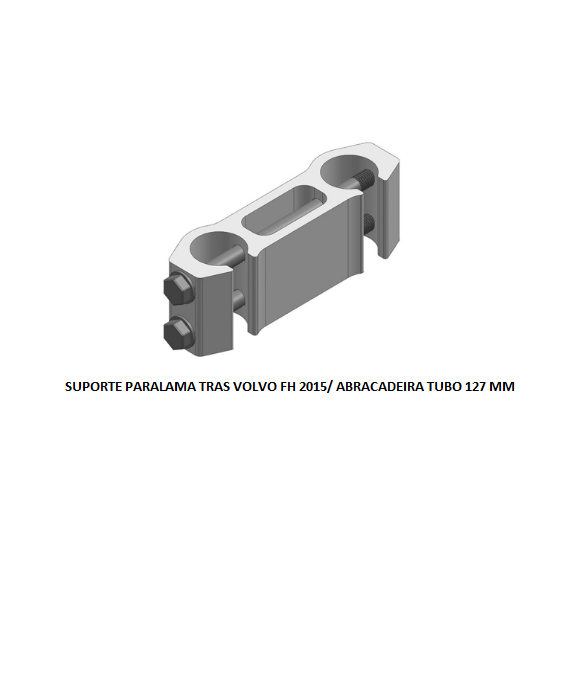 SUPORTE PARALAMA TRAS VOLVO FH 2015/ ABRACADEIRA TUBO 127 MM