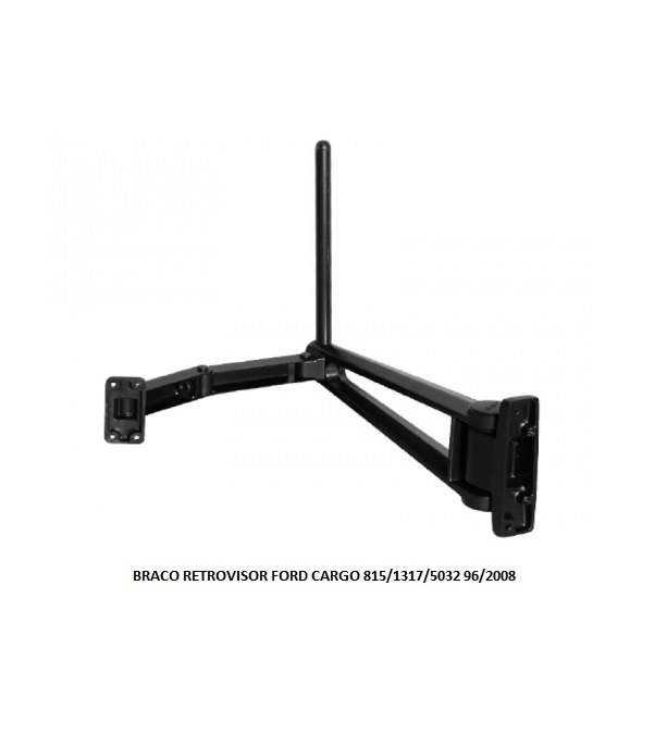 BRACO RETROVISOR FORD CARGO 815/1317/5032 96/2008 LD