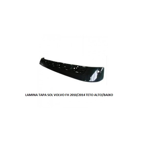 LAMINA TAPA SOL VOLVO FH 2010/2014 TETO ALTO/BAIXO