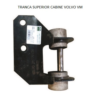 TRANCA SUPERIOR CABINE VOLVO VM