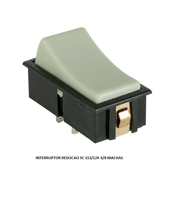 INTERRUPTOR REDUCAO SC 113/124 6/8 MACHAS