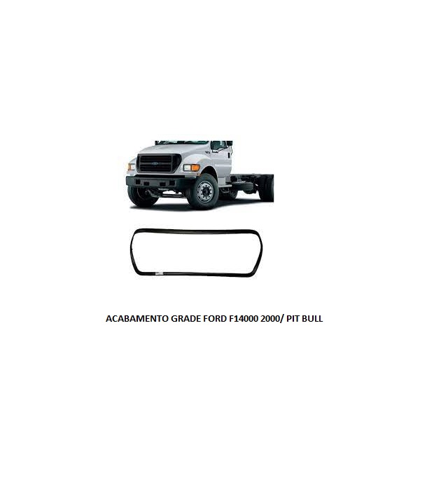 ACABAMENTO GRADE FORD F14000 2000/ PIT BULL