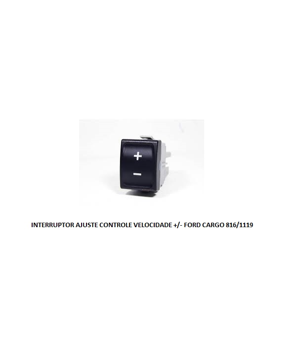INTERRUPTOR AJUSTE CONTROLE VELOCIDADE +/- FORD CARGO 816/1119