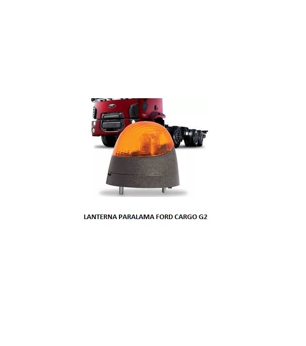 LANTERNA PARALAMA FORD CARGO G2 LE
