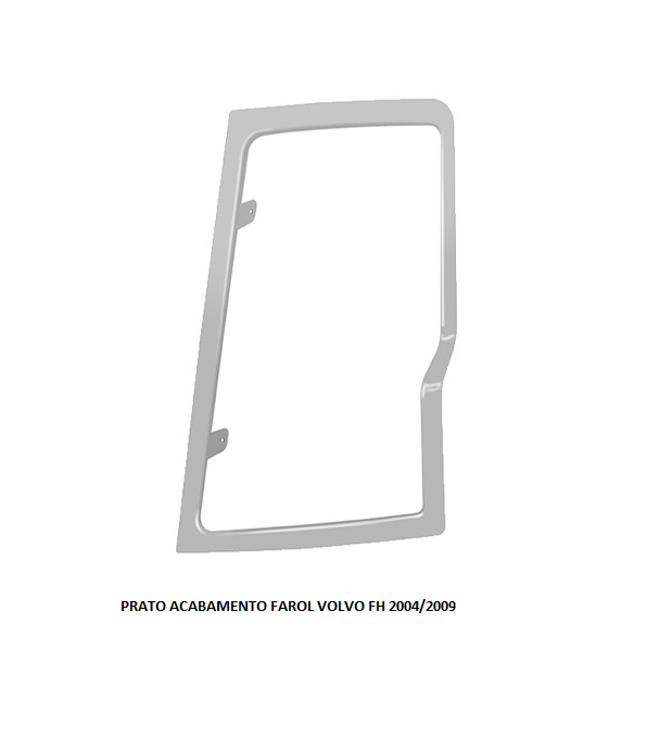 PRATO ACABAMENTO FAROL VOLVO FH 2004/2009 LD