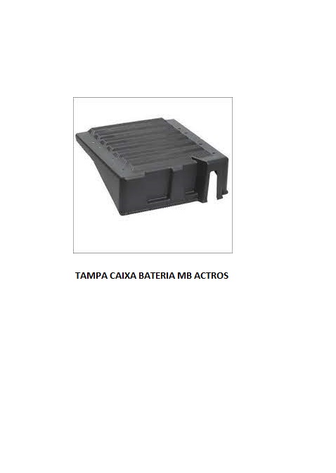 TAMPA CAIXA BATERIA MB ACTROS