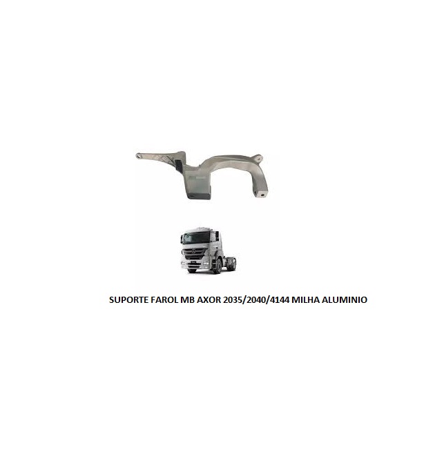 SUPORTE FAROL MB AXOR 2035/2040/4144 MILHA ALUMINIO LE