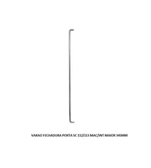 VARAO FECHADURA PORTA SC 112/113 MAC/INT MAIOR 345MM