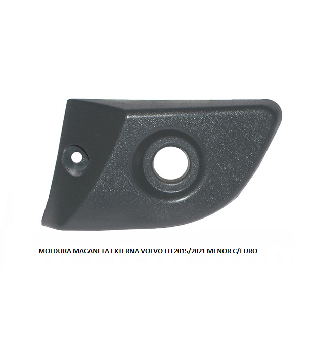 MOLDURA MACANETA EXTERNA VOLVO FH 2015/2021 MENOR C/FURO