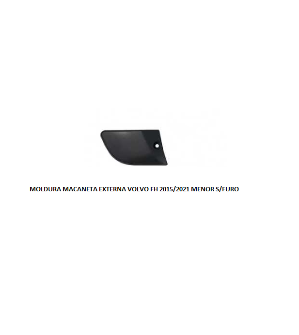 MOLDURA MACANETA EXTERNA VOLVO FH 2015/2021 MENOR S/FURO