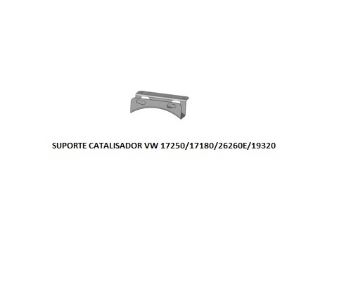 SUPORTE CATALISADOR VW 17250/17180/26260E/19320