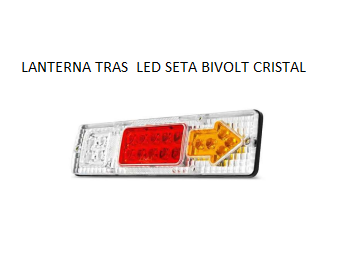 LANTERNA TRAS UNIVERSAL LED SETA BIVOLT CRISTAL