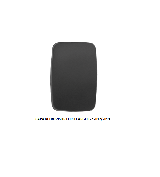 CAPA RETROVISOR FORD CARGO G2 2012/2019