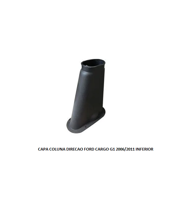 CAPA COLUNA DIRECAO FORD CARGO G1 2006/2011 INFERIOR